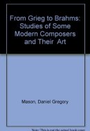 From Grieg to Brahms Studies of Some Modern Composers and Their Art