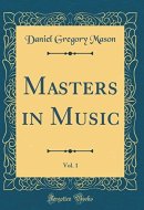 Masters in Music, Vol. 1 (Classic Reprint)