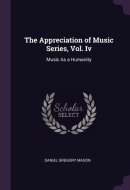 The Appreciation of Music Series, Vol. Iv Music As a Humanity