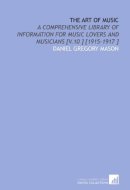 The Art of Music: A Comprehensive Library of Information for Music Lovers and Musicians [V.10 ] [1915-1917 ]