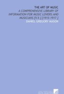The Art of Music: A Comprehensive Library of Information for Music Lovers and Musicians [V.5 ] [1915-1917 ]