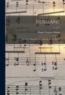 Russians; a Cycle of Songs for Baritone and Piano. Op. 18; 5 V. in 1