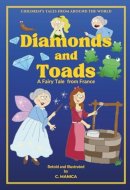 Diamonds and Toads: A Fairy Tale from France (Children's Tales from Around the World)