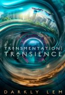 Transmentation | Transience Or, an Accession to the People's Council for Nine Thousand Worlds 