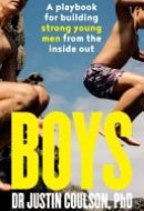 Boys: a Guide to Raising Boys to Be Confident, Resilient and Caring, from Expert Star on Channel 9's Parental Guidance