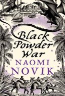 Black Powder War (The Temeraire Series, Book 3)