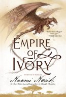 Empire of Ivory Book Four of Temeraire