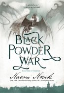 Black Powder War Book Three of the Temeraire