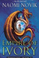 Temeraire: Empire of Ivory