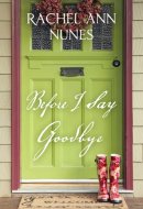 Before I Say Goodbye A Novel