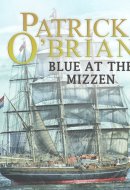 Blue at the Mizzen: 20 (Aubrey-Maturin)