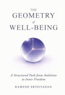 The Geometry of Well-Being: A Structured Path from Ambition to Inner Freedom