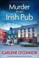 Murder in an Irish Pub An absolutely gripping Irish cosy mystery