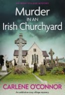 Murder in an Irish Churchyard An addictive cosy village mystery