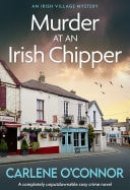 Murder at an Irish Chipper A completely unputdownable cosy crime novel