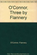 O'Connor, Three by Flannery