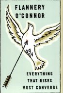 Everything That Rises Must Converge: Stories