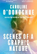 Scenes of a Graphic Nature 'a Perfect Page-Turner ... I Loved It' - Dolly Alderton