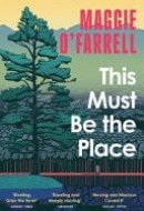 This Must Be the Place The Sunday Times Bestseller from the Author of Hamnet