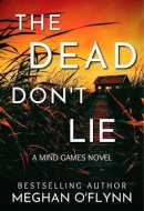The Dead Don’t Lie: An Unpredictable Psychological Thriller (Mind Games #3)