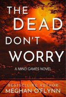 The Dead Don't Worry: An Addictive Psychological Serial Killer Thriller (Mind Games #4)