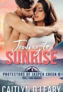 Journey To Sunrise (Protectors of Jasper Creek)