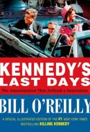 Kennedy's Last Days The Assassination That Defined a Generation