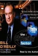 The O'reilly Factor: The Good, The Bad, And The Completely Ridiculous In American Life