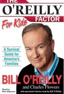 The O'Reilly Factor for Kids: A Survival Guide for America's Families