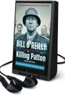 Killing Patton: The Strange Death of World War Ii's Most Audacious General