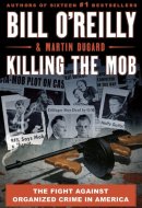 Killing the Mob The Fight Against Organized Crime in America