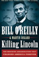 Killing Lincoln The Shocking Assassination that Changed America Forever
