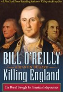 Killing England The Brutal Struggle for American Independence