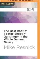 Best Rootin' Tootin' Shootin' Gunslinger in the Whole Damned Galaxy, The (Tales of the Galactic Midway)
