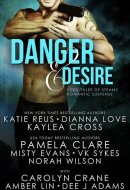 Danger and Desire: Ten Tales of Steamy Romantic Suspense