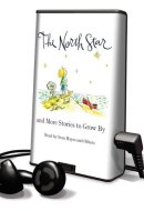 The North Star and More Stories to Grow by: The North Star / Roberto the Insect Architect / Henry Hikes to Fitchburg/ About Henry