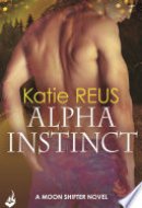 Alpha Instinct: Moon Shifter Book 1