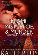 Miami, Mistletoe and Murder Red Stone Security Series