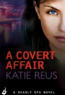 A Covert Affair: Deadly Ops 5 (a Series of Thrilling, Edge-Of-your-seat Suspense)