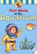 Curious George's First Words at the Aquarium