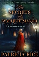 The Secrets of Wycliffe Manor Gravesyde Priory Mysteries Book One