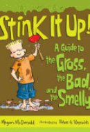 Stink it Up! A Guide to the Gross, the Bad, and the Smelly