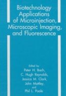 Biotechnology Applications of Microinjection, Microscopic Imaging, and Fluorescence