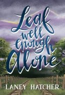 Leaf Well Enough Alone: A Single Guardian Small-Town Romance (Kirby Falls)