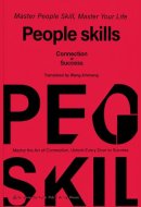 People skills: Master the Art of Connection, Unlock Every Door to Success