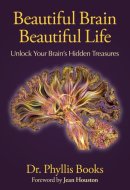 Beautiful Brain Beautiful Life: Unlock Your Brain’s Hidden Treasures