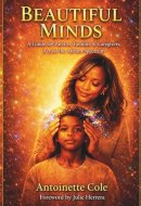 BEAUTIFUL MINDS: A Guide for Parents, Families & Caregivers Across the Autism Spectrum