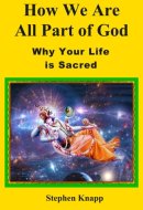 How We are All Part of God: Why Your Life is Sacred