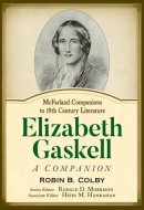 Elizabeth Gaskell: A Companion (McFarland Companions to 19th Century Literature)
