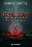 Omega's Folly (Chronicles of a Cursed Goddess)